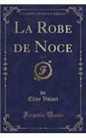 La Robe de Noce, Vol. 1 (Classic Reprint)