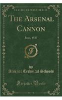 The Arsenal Cannon: June, 1927 (Classic Reprint)