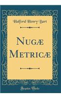 Nugæ Metricæ (Classic Reprint)