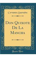 Don Quixote De La Mancha (Classic Reprint)