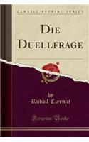 Die Duellfrage (Classic Reprint)