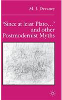 'Since at Least Plato ...' and Other Postmodernist Myths