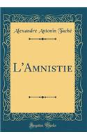 L'Amnistie (Classic Reprint)