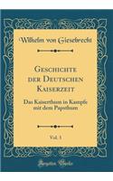 Geschichte der Deutschen Kaiserzeit, Vol. 3: Das Kaiserthum in Kampfe mit dem Papsthum (Classic Reprint)