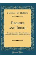 Peonies and Irises: Being a List of the Better Varieties (Rare and Standard), Season 1923-1924 (Classic Reprint)