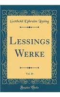 Lessings Werke, Vol. 10 (Classic Reprint)