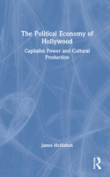 Political Economy of Hollywood: Capitalist Power and Cultural Production