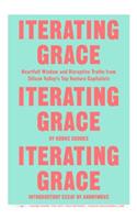 Iterating Grace: Heartfelt Wisdom and Disruptive Truths from Silicon Valley's Top Venture Capitalists