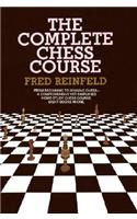 The Complete Chess Course: From Beginning to Winning Chess--a Comprehensive Yet Simplified Home-Study Chess Course. Eight Books in One