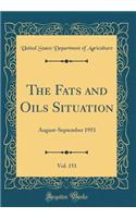 The Fats and Oils Situation, Vol. 151: August-September 1951 (Classic Reprint)