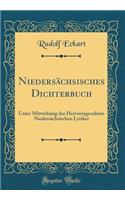 Niedersï¿½chsisches Dichterbuch: Unter Mitwirkung Der Hervorragendsten Niedersï¿½chsischen Lyriker (Classic Reprint)