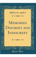 Memories Discreet and Indiscreet (Classic Reprint)