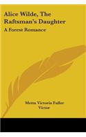 Alice Wilde, The Raftsman's Daughter
