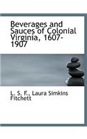 Beverages and Sauces of Colonial Virginia, 1607-1907