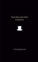 Fuck this and other fuckeries