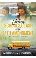 Urban Schools Clash with 14th Amendment