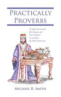 Practically Proverbs: A Daily Devotional for Parents and their Children (in wisdom) by Abide Ministries