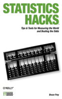 Statistics Hacks: Tips & Tools for Measuring the World and Beating the Odds(Hacks)