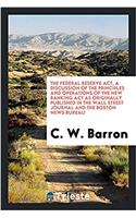 THE FEDERAL RESERVE ACT, A DISCUSSION OF