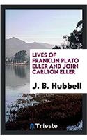 Lives of Franklin Plato Eller and John Carlton Eller