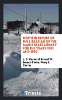 Thirtieth Report of the Librarian of the Maine State Library for the Years 1901 and 1902
