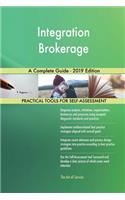 Integration Brokerage A Complete Guide - 2019 Edition
