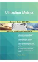 Utilization Metrics A Complete Guide - 2020 Edition