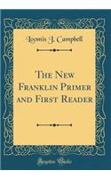 The New Franklin Primer and First Reader (Classic Reprint)