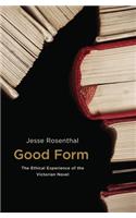 Good Form: The Ethical Experience of the Victorian Novel