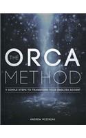 The ORCA Method (TM): 9 Simple Steps To Transform Your English Accent(English)
