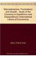 Macrodynamics: Fluctuations and Growth - Study of the Economy in Equilibrium and Disequilibrium (International Library of Economics)