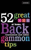 52 Great Backgammon Tips: At Home, Tournament and Online