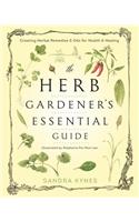 Herb Gardener's Essential Guide: Creating Herbal Remedies & Oils for Health & Healing