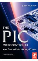 The PIC Microcontroller: Your Personal Introductory Course