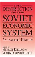 Destruction of the Soviet Economic System: An Insider's History