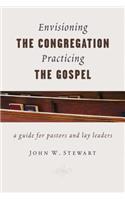 Envisioning the Congregation, Practicing the Gospel