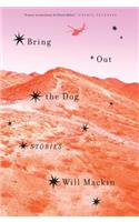 Bring Out the Dog: Stories