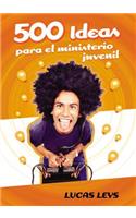 500 Ideas Para el Ministerio Juvenil
