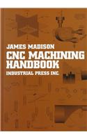 Computer Numerically Controlled Machining Handbook: Basic Theory, Production Data, and Machining Procedures