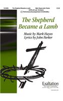 The Shepherd Became a Lamb