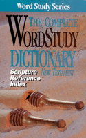 The Complete Word Study Dictionary New Testament: Scripture Reference Index(Word Study)