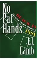 No Pat Hands