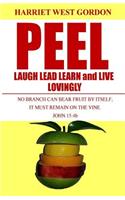 Peel Laugh Lead Learn and Live Lovingly