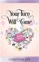 Your Turn Will Come