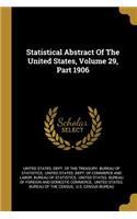 Statistical Abstract Of The United States, Volume 29, Part 1906