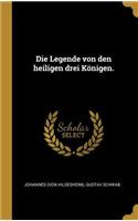 Die Legende von den heiligen drei Königen.