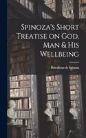 Spinoza's Short Treatise on God, Man & His Wellbeing