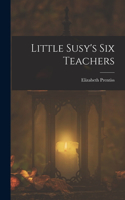 Little Susy's Six Teachers