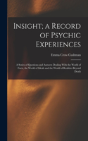 Insight; a Record of Psychic Experiences
