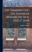Die Osmanen und die Spanische Monarchie im 16. und 17. Jahr